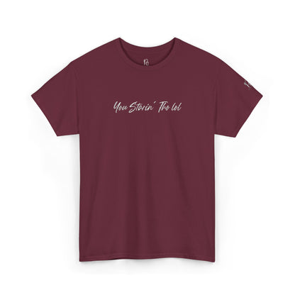 "You Starin Tho Lol"™ Embroidered T-Shirt