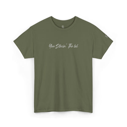 "You Starin Tho Lol"™ Embroidered T-Shirt
