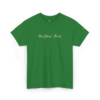 "You Starin Tho Lol"™ Embroidered T-Shirt