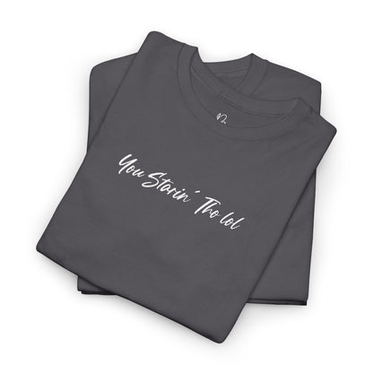 "You Starin Tho Lol"™ Embroidered T-Shirt