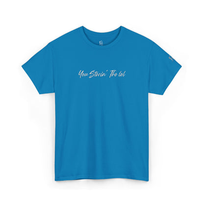"You Starin Tho Lol"™ Embroidered T-Shirt