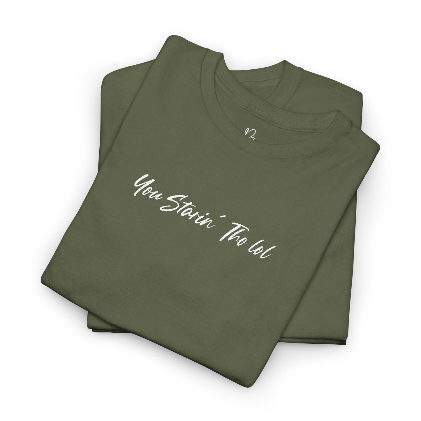 "You Starin Tho Lol"™ Embroidered T-Shirt