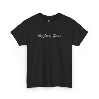 "You Starin Tho Lol"™ Embroidered T-Shirt