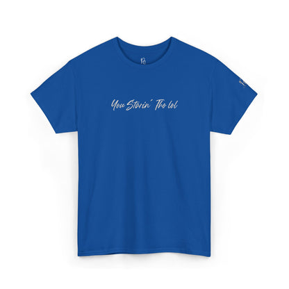 "You Starin Tho Lol"™ Embroidered T-Shirt