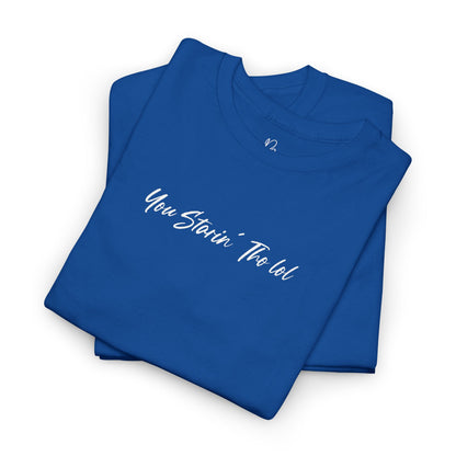 "You Starin Tho Lol"™ Embroidered T-Shirt