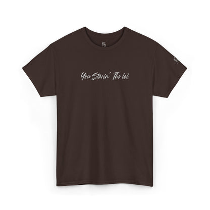 "You Starin Tho Lol"™ Embroidered T-Shirt