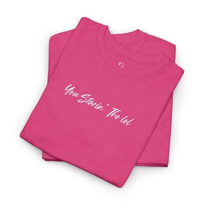 "You Starin Tho Lol"™ Embroidered T-Shirt