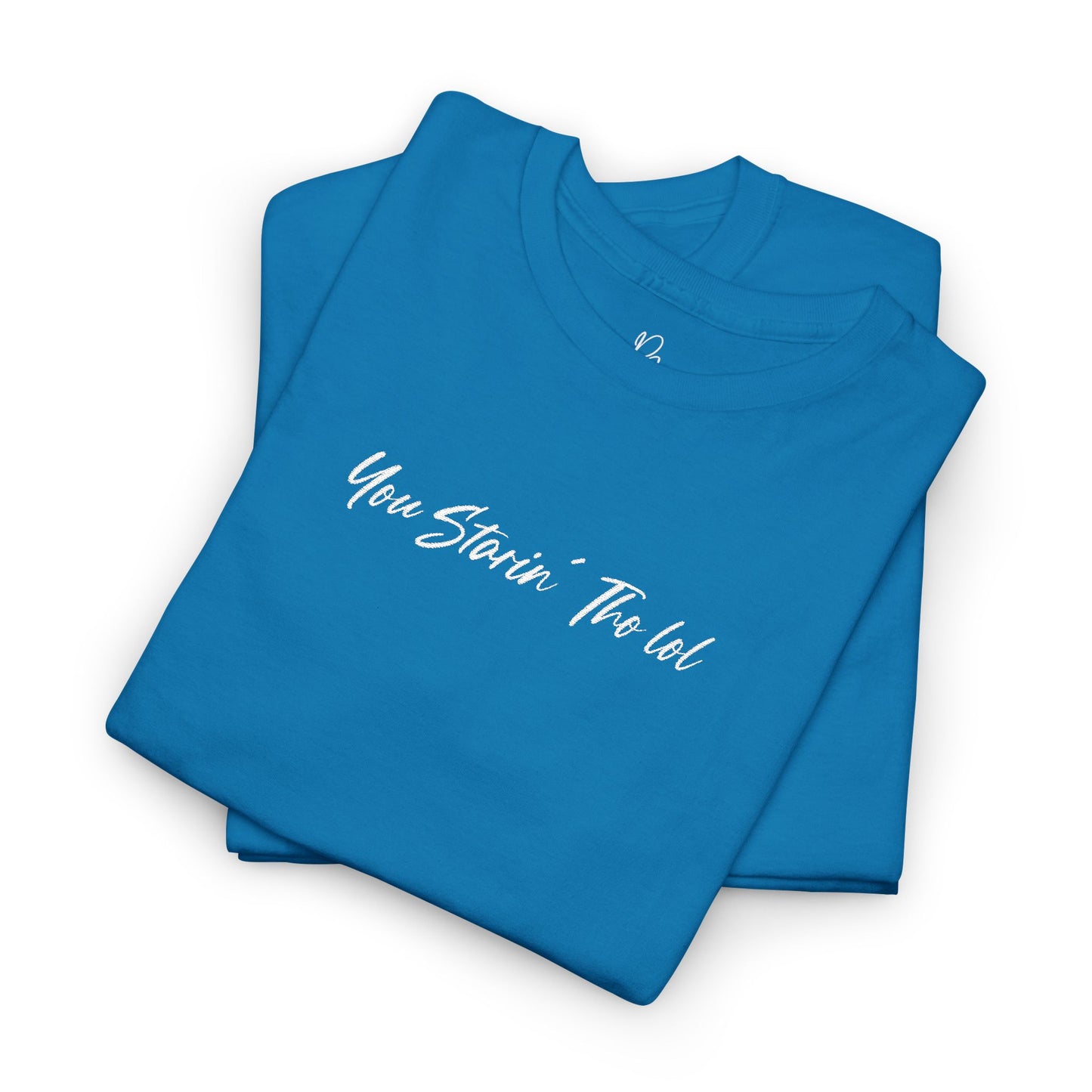 "You Starin Tho Lol"™ Embroidered T-Shirt