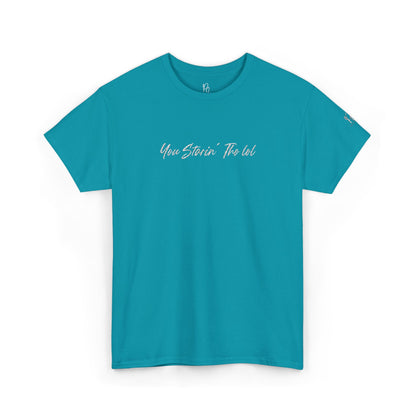 "You Starin Tho Lol"™ Embroidered T-Shirt