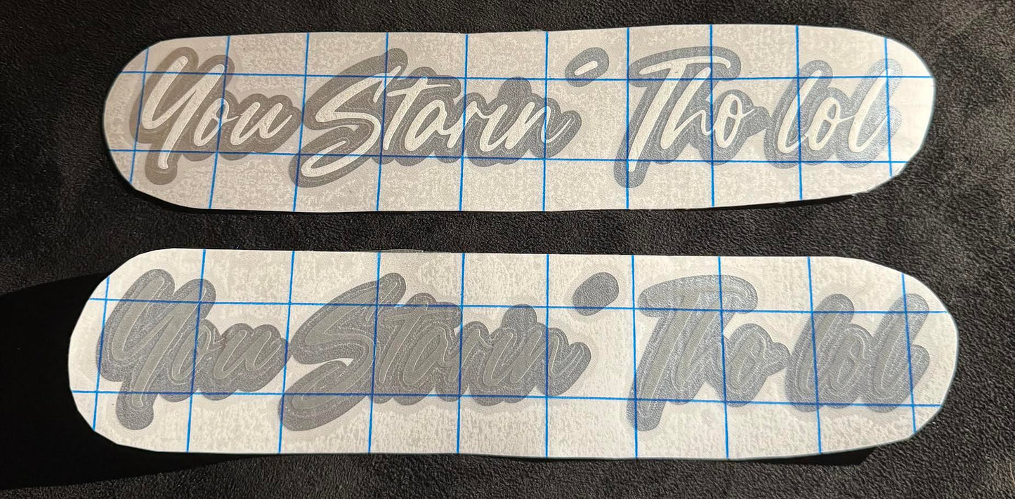 "You Starin Tho" 8 inch Vinyl Decal