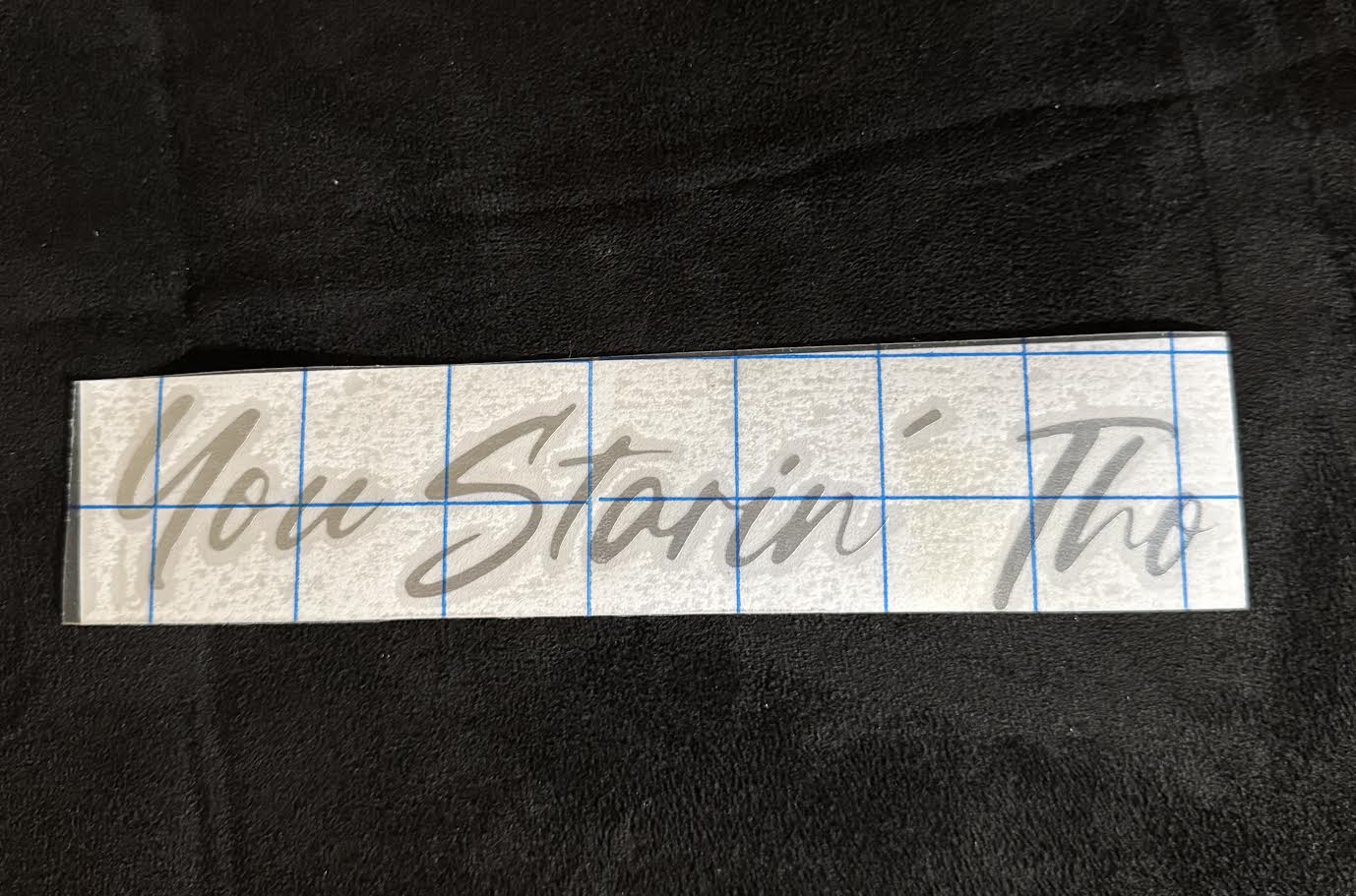 "You Starin Tho" 8 inch Vinyl Decal